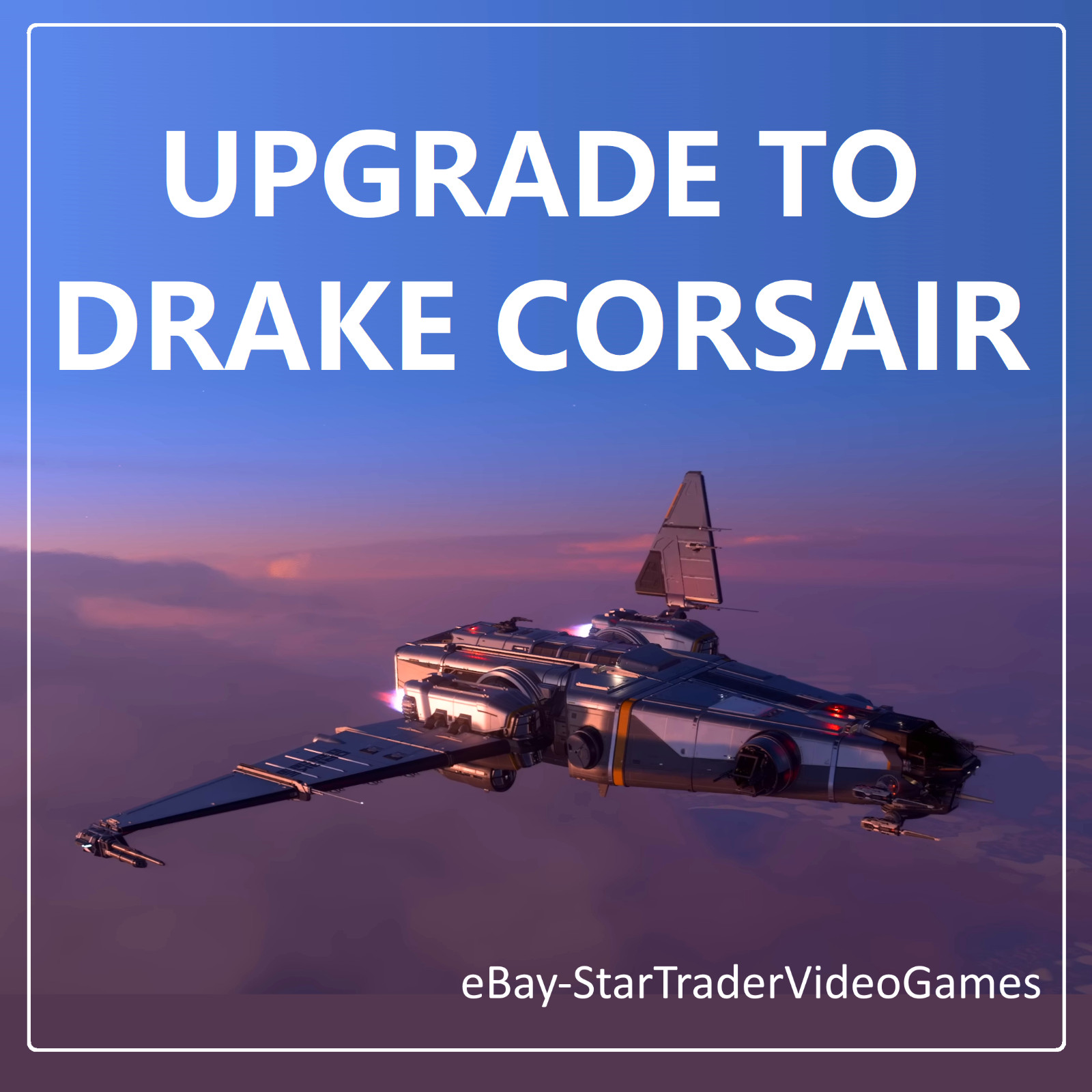 STAR CITIZEN – SHIP UPGRADE TO DRAKE CORSAIR – CCU SELECTION